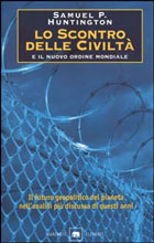 Samuel P. Huntington, Lo scontro delle civilt&agrave; e il nuovo ordine mondiale. Il futuro geopolitico del pianeta, Milano, Garzanti, 2001