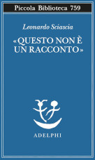 Leonardo Sciascia, &laquo;Questo non &egrave; un racconto&raquo;