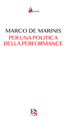 Marco De Marinis, Per una politica della performance. Il teatro e la comunit&agrave; a venire, Spoleto, Editoria & Spettacolo, 2020.