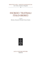 M. Graziani, S. Vuelta Garc&iacute;a (a cura di), <i> Incroci teatrali italo-iberici</i>, Firenze, Leo S. Olschki Editore, 2018