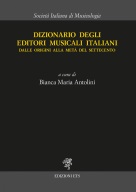 Dizionario degli editori musicali italiani dalle origini alla met&agrave; del Settecento
