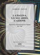 La pagina, lo sguardo, l�azione. Esperienze drammaturgiche italiane del '900