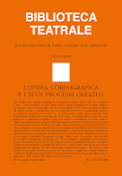L�opera coreografica e i suoi processi creativi, a cura di Vito di Bernardi, &laquo;Biblioteca teatrale&raquo;, n.s., 2020, n. 134