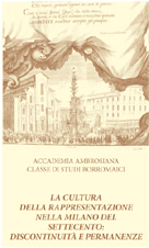 La cultura della rappresentazione nella Milano del Settecento: discontinuit&agrave; e permanenze, Milano, 26- 27- 28 novembre 2009