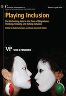 Playing Inclusion. The Performing Arts in the Time of Migrations: Thinking, Creating and Acting Inclusion, a cura di Roberta Carpani e Giulia Innocenti Malini, &laquo;Comunicazioni sociali&raquo;, XLI, 2019, 1