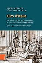 Giro d�Italia. Die Reiseberichte des bayerischen Kurprinzen Karl Albrecht (1715/16)