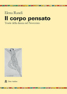 Il corpo pensato. Teorie della danza nel Novecento