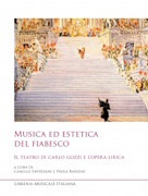 Musica ed estetica del fiabesco. Il teatro di Carlo Gozzi e l&rsquo;opera lirica