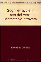Sogni e favole in sen del vero. Metastasio ritrovato (copertina)